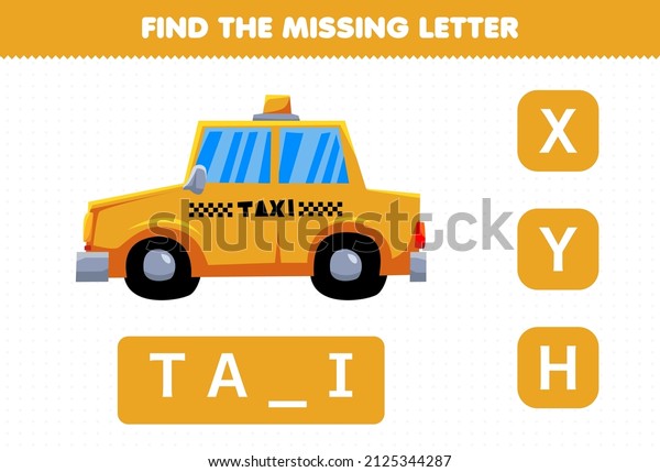 Education game for children find missing letter cute\
transportation taxi