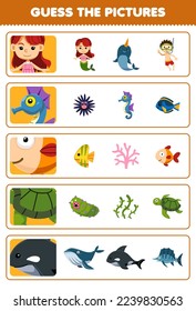 Education game for children guess the correct pictures of cute cartoon mermaid seahorse fish turtle orca printable underwater worksheet