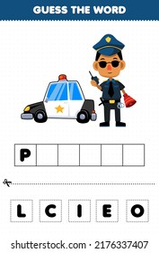 Education game for children guess the word letters practicing of cute cartoon police profession printable worksheet