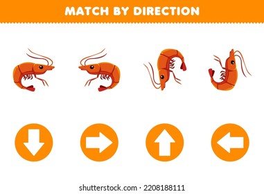 Education game for children match by direction left right up or down orientation of cute cartoon shrimp printable animal worksheet