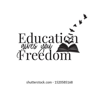 Education gives you freedom, vector, wording design, lettering, book illustration with flying birds silhouettes, poster design isolated on white background, wall decals, wall artwork, graphic design