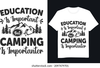 education is important but camping is importanter t-shirt design