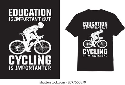 Education Is Important But Cycling Is Importanter Cyclist T-Shirt