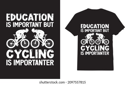 Education Is Important But Cycling Is Importanter Cyclist T-Shirt