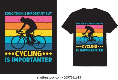 Education Is Important But Cycling Is Importanter Cyclist T-Shirt