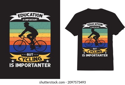 Education Is Important But Cycling Is Importanter Cyclist T-Shirt