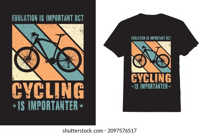 Education Is Important But Cycling Is Importanter Cyclist T-Shirt