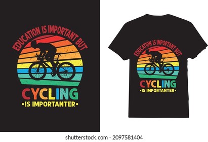 Education Is Important But Cycling Is Importanter Cyclist T-Shirt