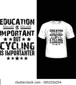 Education is important but cycling is importanter - Education is important but cycling is importanter t-shirt design