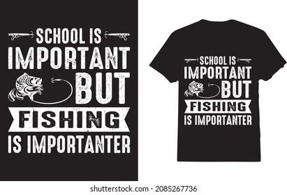 Education Is Important But Fishing Is Importanter T-shirt