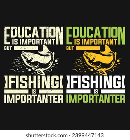 Education Is Important, But Fishing Is Importanter T-shirt Design, Fishing Tshirt Vector eps File,