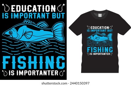 Education is important but fishing is importanter, fishing vector graphic t shirt design. fishing Unique and Trendy Motivational Quote T-Shirt Design Perfect for print item poster, banner, card, pod