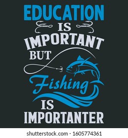 Education is Important But Fishing Is Importanter-Fishing T-shirt design,Fishing T Shirt Vector,Vintage fishing emblems, Fishing labels, badges, Custom T-shirt Design, Trendy T-shirt Design