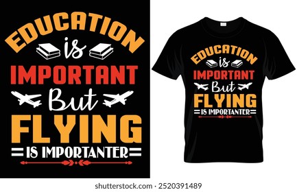 Education Is Important But Flying Is Importuner vector T Shirt Design