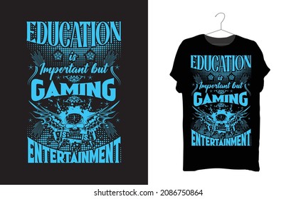 Education is important but Gaming is Enertainment