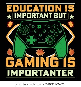 Education Is Important But Gaming Is Importanter Video Game T-Shirt Design Vector Graphic Gaming