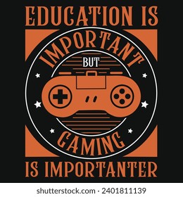 Education is important but gaming typography or graphics tshirt design 