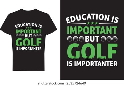 Education Is Important But Golf Is Importanter Golf T shirt design Vector Illustration