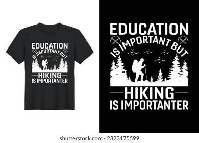 Education Is Important But Hiking Is Importanter, T-shirt Design