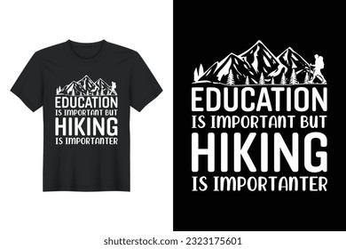 Education Is Important But Hiking Is Importanter, T-shirt Design