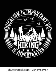 EDUCATION IS IMPORTANT BUT HIKING IS IMPORTANTER TSHIRT DESIGN