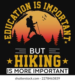 Education is important but hiking tshirt design 