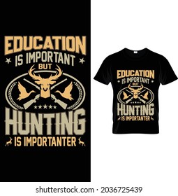 Education is important but Hunting is importanter