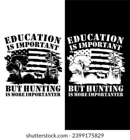 Education is important but hunting is more importanter, USA Flag with deer hunting t-shirt design