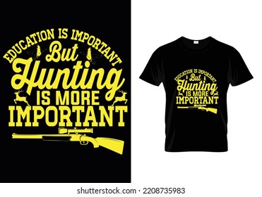 
Education Is Important Hunting T-Shirt Design
