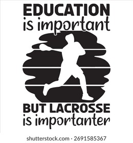La Educación es importante, pero la lacrosse es importante 