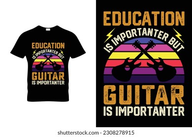 EDUCATION IS IMPORTANTER BUT GUITAR IS IMPORTANTER