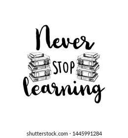 Education lettering with hand drawn books. Never stop learning. Motivation illustration. Back to school
