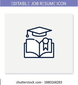 Education line icon. High school, university, college diploma. Personal recruitment information. Job search, employment, career growth concept. Isolated vector illustration. Editable stroke 