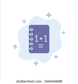 Education, Notebook, Notepad , 1+1 Blue Icon on Abstract Cloud Background. Vector Icon Template background