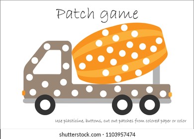Education Patch game concrete mixer for children to develop motor skills, use plasticine patches, buttons, colored paper or color the page, kids preschool activity, worksheet, vector illustration