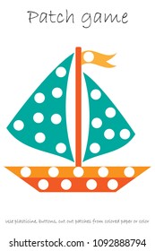 Education Patch game ship for children to develop motor skills, use plasticine patches, buttons, colored paper or color the page, kids preschool activity,printable worksheet,vector illustration
