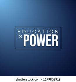 Education is power. Inspirational and motivation quote
