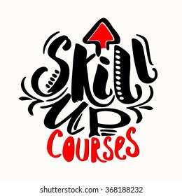 Education and skill up concept hand lettering motivation poster.Artistic design for a logo, cards, invitations, posters, banners.