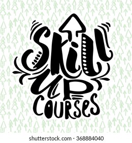 Education and skill up concept hand lettering motivation poster.Artistic design for a logo, cards, invitations, posters, banners.