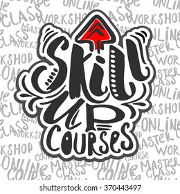 Education and skill up concept hand lettering motivation poster.Artistic design for a logo, cards, invitations, posters, banners.