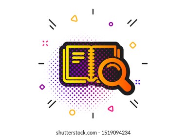 Education symbol. Halftone circles pattern. Search in Book icon. Instruction or E-learning sign. Classic flat search Book icon. Vector