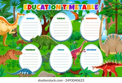 Education timetable schedule with prehistoric dinosaurs and dino lizards, vector weekly planner template. Education timetable with cartoon Jurassic dinosaurs for kids school organizer and week plan