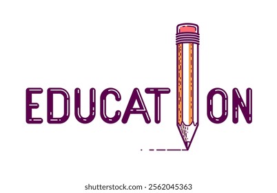 Education word with pencil instead of letter I, study and learning concept, vector conceptual creative logo or poster made with special font.