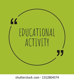 Educational activity word concept. "Educational activity" on green background with quote. Use for cover, banner, blog. 