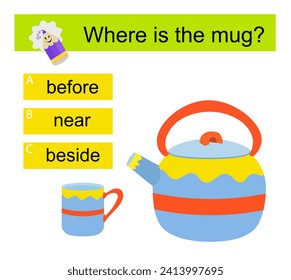 Educational material for kids. Learning prepositions. Where is the mug? Vector illustration.