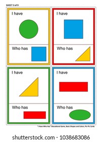 Educational math game for kids - I Have Who Has. Sheet 3 of 9. Learn or reinforce basic shapes and colors. 32 task cards totally. Picture on top of card, and picture at bottom. 