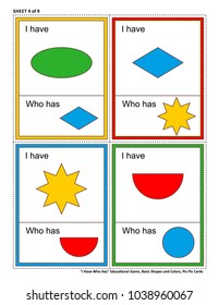 Educational math game for kids - I Have Who Has. Sheet 4 of 9. Learn or reinforce basic shapes and colors. 32 task cards totally. Picture on top of card, and picture at bottom. 