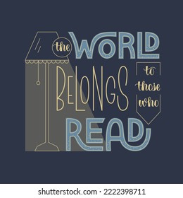 Educational Motivational Quote The World Belongs to Those Who Read. Vector Hand Lettering.