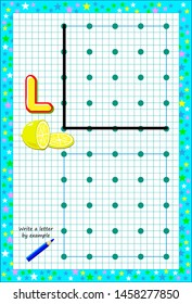 Educational page for little children on square paper. Write letter by example. Logic puzzle game. Developing baby skills of drawing and writing. Printable worksheet for kids textbook. Back to school.