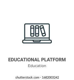 Educational platform outline vector icon. Thin line black educational platform icon, flat vector simple element illustration from editable education concept isolated stroke on white background